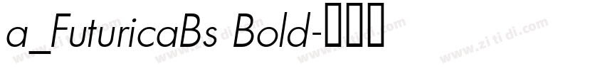 a_FuturicaBs Bold字体转换